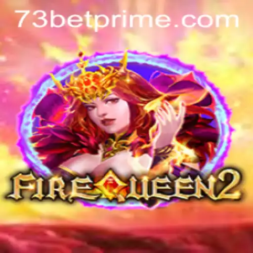 FireQueen2: A Legendary Gaming Experience with 73bet