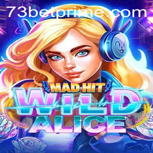 Unveiling MadHitWildAlice: A Revolutionary Gaming Experience with 73bet